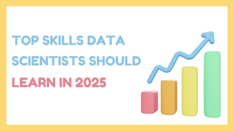 Home 31 Top Skills Data Scientists Should Learn in 2025