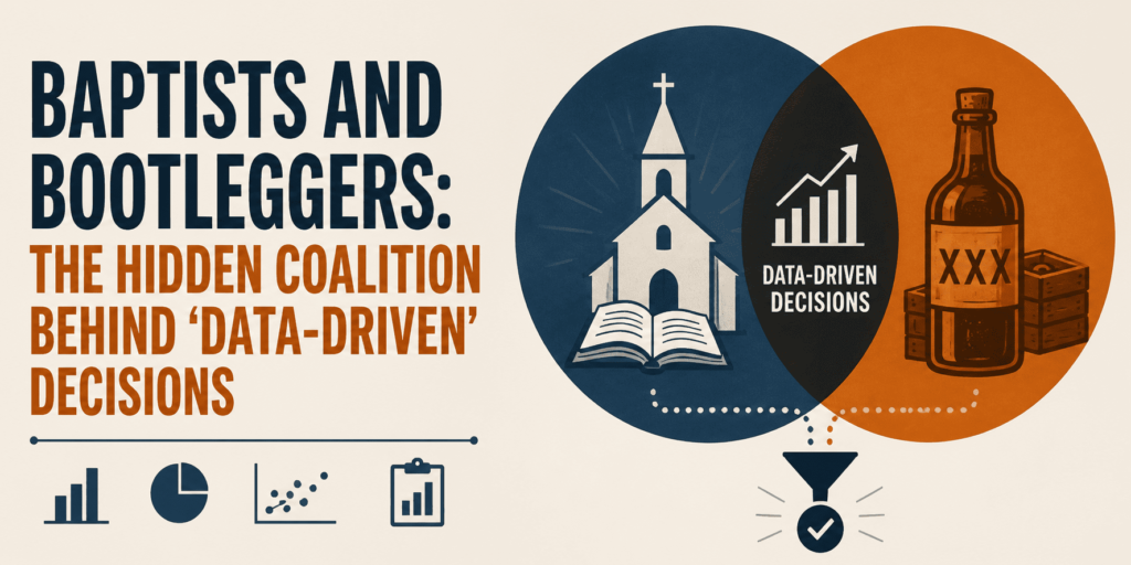 kdn baptists and bootleggers the hidden coalition behind data driven decisions