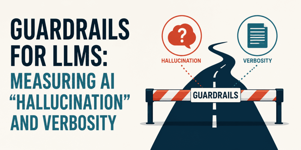 kdn guardrails for llms measuring ai hallucination and verbosity