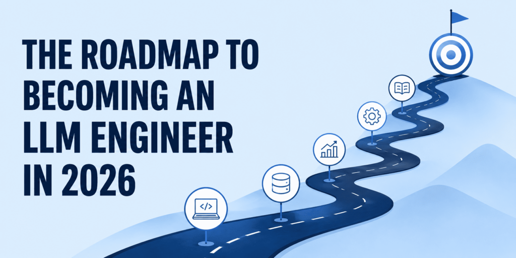 kdn the roadmap to becoming an llm engineer in 2026 feature