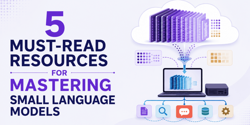 5 Must-Read Resources for Mastering Small Language Models 5 kdn 5 must read resources for mastering small language models feature