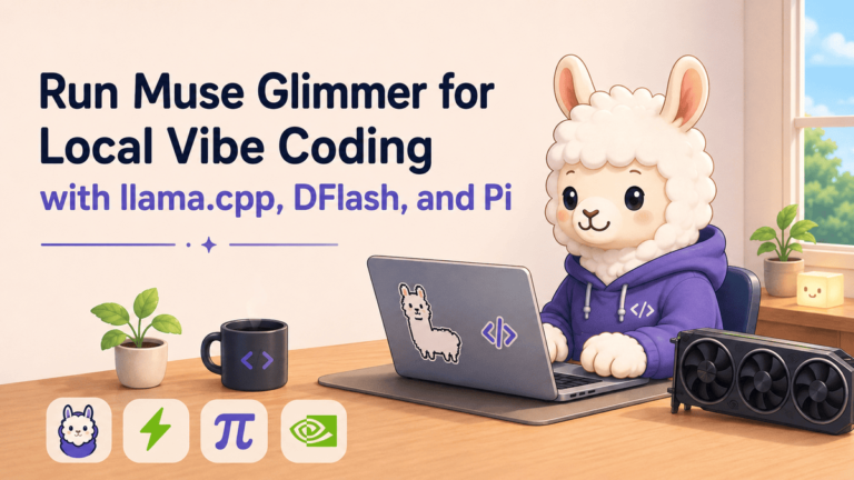 Run Muse Glimmer for Local Vibe Coding with llama.cpp, DFlash, and Pi