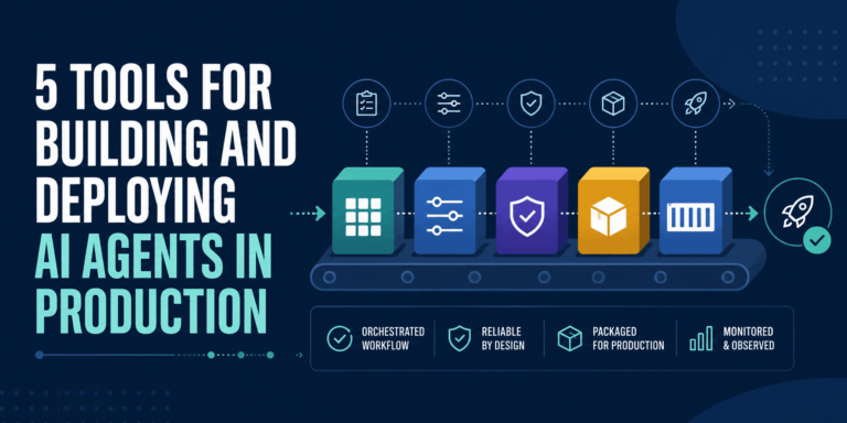 5 Tools for Building and Deploying AI Agents in Production