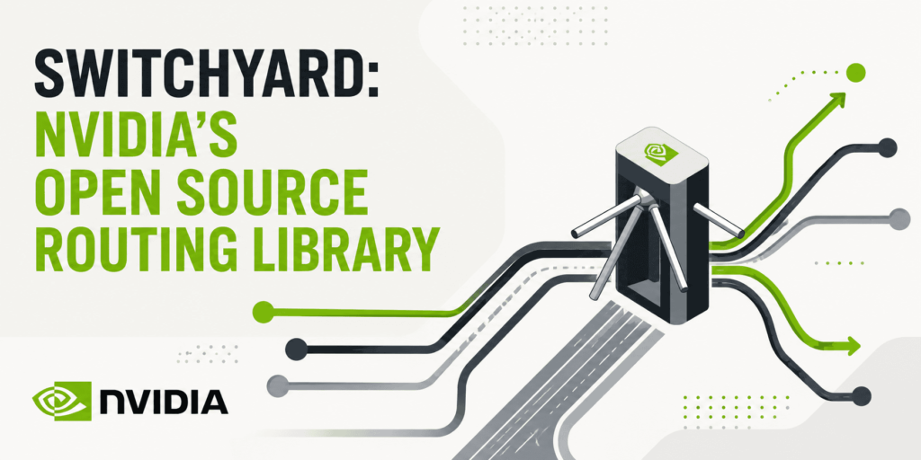 Switchyard: NVIDIA’s Open Source Routing Library 2 kdn switchyard nvidias open source routing library feature